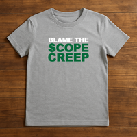 Load image into Gallery viewer, Blame the Scope Creep T-Shirt