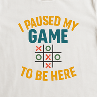 Load image into Gallery viewer, I Paused My Tic Tac Toe Game Shirt