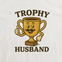 Load image into Gallery viewer, Trophy Husband Funny Shirt